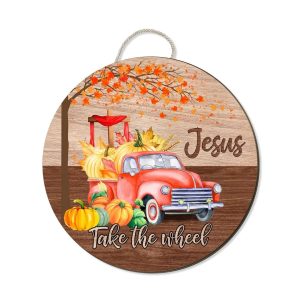 Jesus takes the wheel round wooden sign Best gift for family home decor