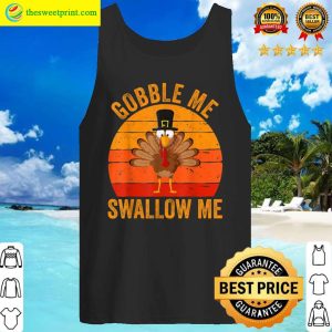 Funny Thanksgiving Day Tank Top Gobble Me Swallow Me Shirt 1