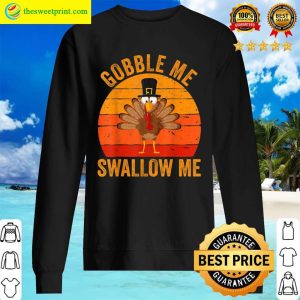 Gobble Me Swallow Me Sweater Funny Thanksgiving Day Gifts 1