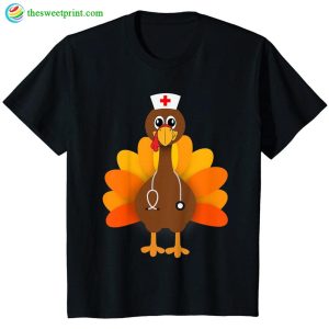 Happy Thanksgiving T-shirt For Nurse, Funny Turkey Gift Tee