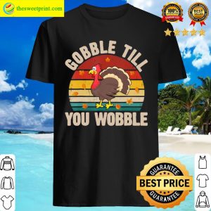 Vintage Retro Gobble Till You Wobble Thanksgiving Turkey T-Shirt
